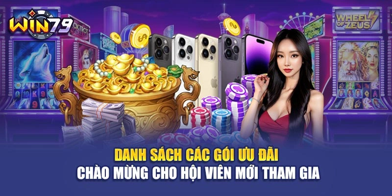 Danh sách các gói ưu đãi chào mừng cho hội viên mới tham gia