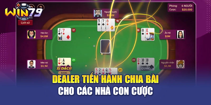 Dealer tiến hành chia bài cho các nhà con cược