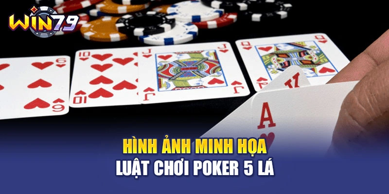 Hình ảnh minh họa luật chơi poker 5 lá