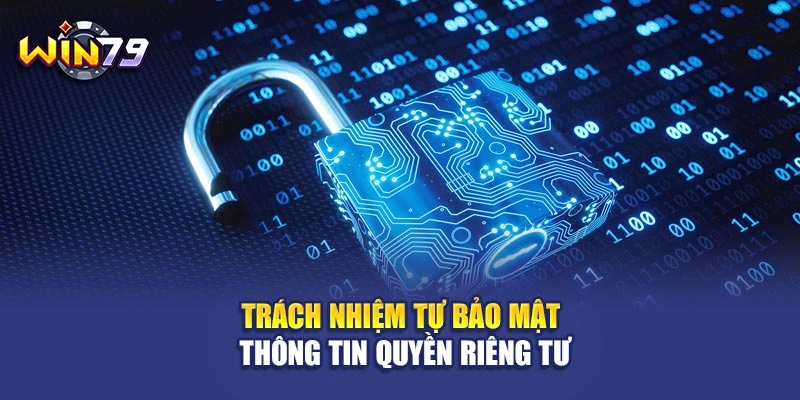 Trách nhiệm tự bảo mật thông tin quyền riêng tư